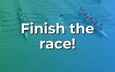 Finish the race!