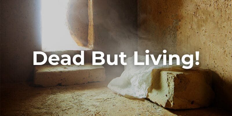 Dead But Living!