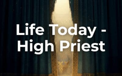 Life Today – High Priest!
