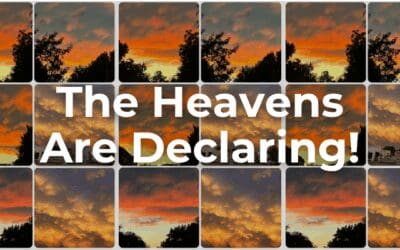 The Heavens Are Declaring!