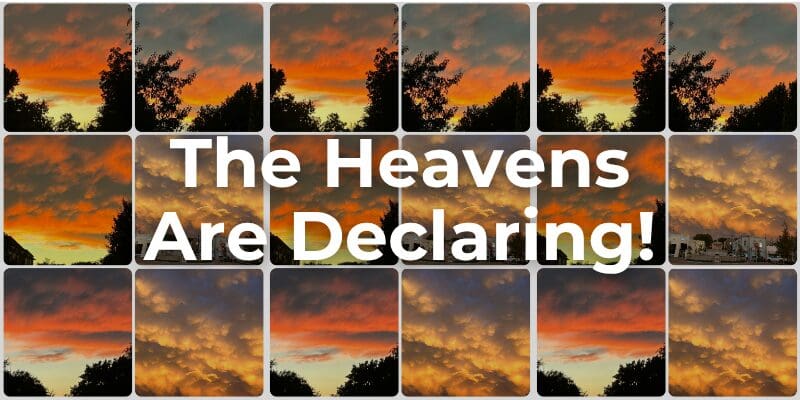 The Heavens Are Declaring!