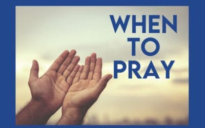 When to Pray!