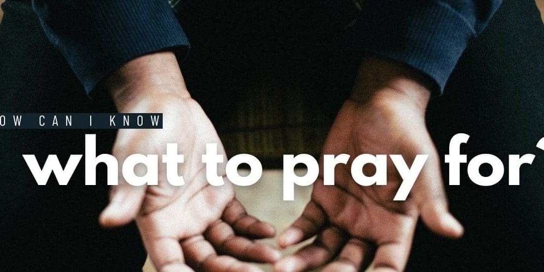 For What Do I Pray!