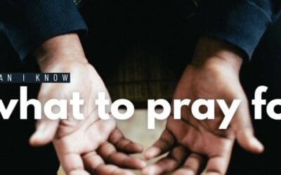 For What Do I Pray!